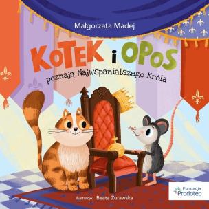 Okładka książki Kotek i opos poznają Najwspanialszego Króla