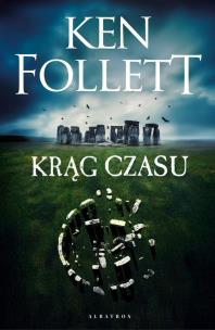 Krąg Czasu. Autor: Ken Follett. Multiszop.pl Okładka książki Krąg Czasu