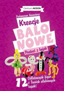 Opakowanie Kreacje balonowe. Postaci z bajek Vademecum cz.2