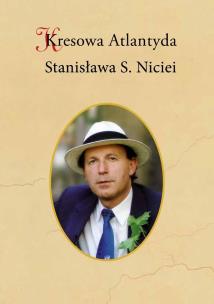 Kresowa Atlantyda Stanisława S. Niciei. Autor: Adam Wierciński, Szybkowski Bogusław. Multiszop.pl Okładka książki Kresowa Atlantyda Stanisława S. Niciei