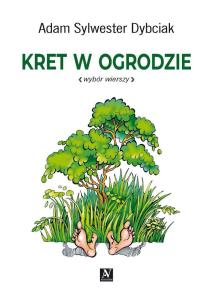 Kret w ogrodzie. Autor: Adam Sylwester Dybciak. Multiszop.pl Okładka książki Kret w ogrodzie