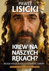 Okładka książki Krew na naszych rękach? Religia Holocaustu i tożsamość Europy