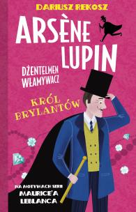 Okładka książki Król brylantów. Arsène Lupin dżentelmen włamywacz. Tom 8