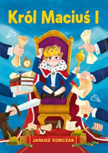 Król Maciuś I. Autor: Janusz Korczak. Multiszop.pl Okładka książki Król Maciuś I