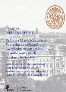 Okładka książki Królowa Maria Kazimiera Sobieska ze szczególnym uwzględnieniem stosunków polsko-francuskich w latach 1674-1696