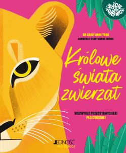 Okładka książki Królowe świata zwierząt. Niezwykłe przedstawicielki płci żeńskiej