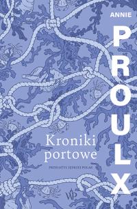 Kroniki portowe. Autor: Proulx Annie. Multiszop.pl Okładka książki Kroniki portowe