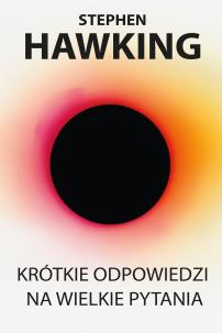 Krótkie odpowiedzi na wielkie pytania. Autor: Hawking Stephen. Multiszop.pl Okładka książki Krótkie odpowiedzi na wielkie pytania