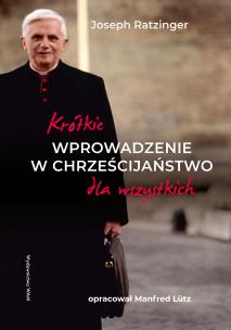 Okładka książki Krótkie wprowadzenie w chrześcijaństwo dla wszystkich