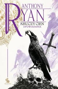 Kruczy Cień. Opowiadania. Autor: Anthony Ryan. Multiszop.pl Okładka książki Kruczy Cień. Opowiadania