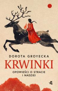 Krwinki. Opowieść o stracie i nadziei. Autor: Dorota Groyecka. Multiszop.pl Okładka książki Krwinki. Opowieść o stracie i nadziei