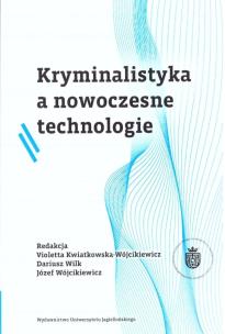 Kryminalistyka a nowoczesne technologie BR. Autor: red. Violetta Kwiatkowska-Wójcikiewicz, Dariusz W. Multiszop.pl Okładka książki Kryminalistyka a nowoczesne technologie BR