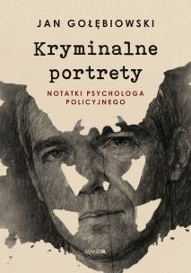 Kryminalne portrety. Autor: Jan Gołębiowski. Multiszop.pl Okładka książki Kryminalne portrety