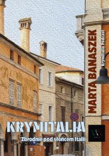 Krymitalia. Zbrodnie pod słońcem Italii. Autor: Marta Banaszek. Multiszop.pl Okładka książki Krymitalia. Zbrodnie pod słońcem Italii