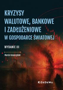 Okładka książki Kryzysy walutowe, bankowe i zadłużeniowe w gospodarce światowej wyd. 3