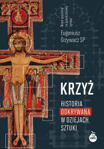 Krzyż. Historia odkrywana w dziejach sztuki. Autor: Eugeniusz Grzywacz. Multiszop.pl Okładka książki Krzyż. Historia odkrywana w dziejach sztuki