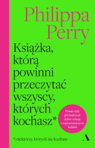 Książka, którą powinni przeczytać wszyscy, których kochasz. Autor: Perry Philippa. Multiszop.pl Okładka książki Książka, którą powinni przeczytać wszyscy, których kochasz