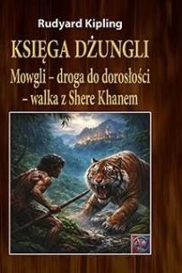 Okładka książki Księga dżungli. Mowgli - droga do dorosłości...
