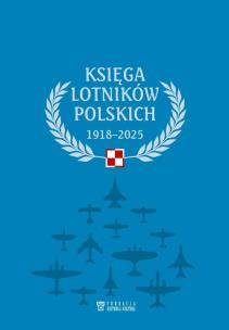 Księga lotników polskich 1918-2025. Autor:   Praca zbiorowa. Multiszop.pl Okładka książki Księga lotników polskich 1918-2025