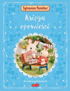 Księga opowieści. 15 rodzinnych historii. Sylvanian Families. Autor: Opracowanie zbiorowe. Multiszop.pl Okładka książki Księga opowieści. 15 rodzinnych historii. Sylvanian Families