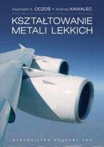 Kształtowanie metali lekkich. Autor: Oczoś Kazimierz E., Kawalec Andrzej. Multiszop.pl Okładka książki Kształtowanie metali lekkich