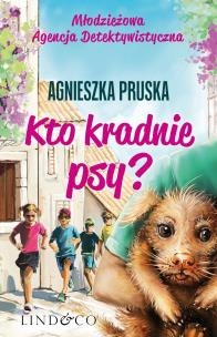 Kto kradnie psy?. Autor: Pruska Agnieszka. Multiszop.pl Okładka książki Kto kradnie psy?