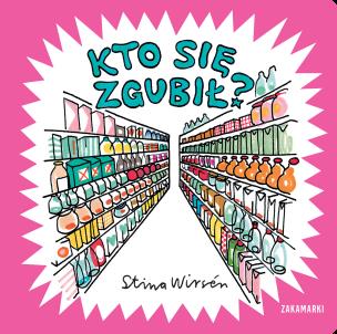 Kto się zgubił?. Autor: Stina Wirsén. Multiszop.pl Okładka książki Kto się zgubił?