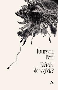 Którędy do wyjścia?. Autor: Katarzyna Boni. Multiszop.pl Okładka książki Którędy do wyjścia?