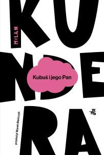 Kubuś i jego Pan. Hołd w trzech aktach dla Denisa Diderota wyd. 2025. Autor: Milan Kundera. Multiszop.pl Okładka książki Kubuś i jego Pan. Hołd w trzech aktach dla Denisa Diderota wyd. 2025