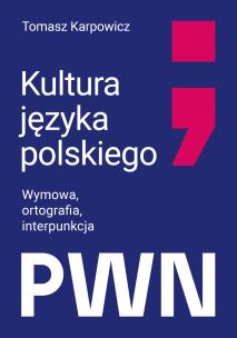Okładka książki Kultura języka polskiego. Wymowa, ortografia, interpunkcja