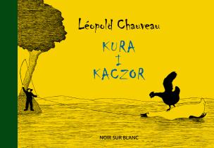 Kura i kaczor. Autor: Leopold Chauveau. Multiszop.pl Okładka książki Kura i kaczor