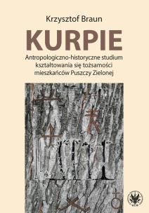 Okładka książki Kurpie. Antropologiczno-historyczne studium kształtowania się tożsamości mieszkańców Puszczy Zielone