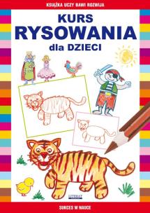 Kurs rysowania dla dzieci. Autor: Jagielski Mateusz, Pruchnicki Krystian. Multiszop.pl Okładka książki Kurs rysowania dla dzieci