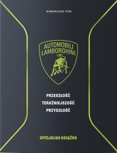 Okładka książki Lamborghini. Przeszłość teraźniejszość przyszłość. Książka oficjalna