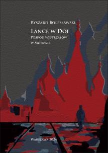 Okładka książki Lance w dół. Pośród wystrzałów w Moskwie