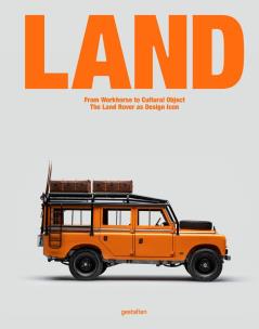 Okładka książki LAND. From Workhorse to Cultural Object: The Land Rover as Design Icon
