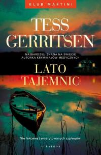 Lato tajemnic. Seria Klub Martini. Tom 2. Autor: Tess Gerritsen. Multiszop.pl Okładka książki Lato tajemnic. Seria Klub Martini. Tom 2