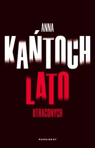 Lato utraconych. Autor: Kańtoch Anna. Multiszop.pl Okładka książki Lato utraconych