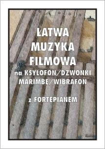 Okładka książki Łatwa muzyka filmowa na ksylofon/dzwonki...
