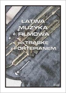 Okładka książki Łatwa muzyka filmowa na trąbkę z fortepianem