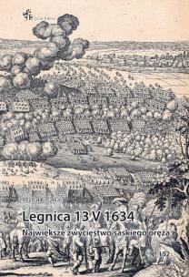 Okładka książki Legnica 13 V 1634. Największe zwycięstwo saskiego oręża
