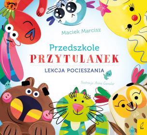 Okładka książki Lekcja pocieszania. Przedszkole przytulanek