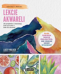 Lekcje akwareli. 20 projektów z instrukcją krok po kroku + blok do akwareli. Autor: Lacey Walker. Multiszop.pl Okładka książki Lekcje akwareli. 20 projektów z instrukcją krok po kroku + blok do akwareli