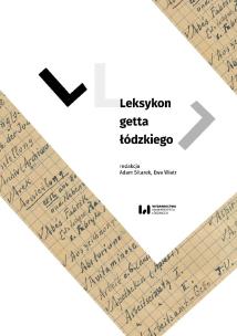 Leksykon getta łódzkiego. Autor: Sitarek Adam, Ewa Wiatr, Izabela Terela. Multiszop.pl Okładka książki Leksykon getta łódzkiego