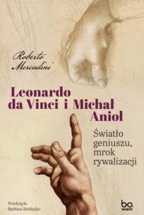 Leonardo da Vinci i Michał Anioł. Światło geniuszu, mrok rywalizacji. Autor: Mercadini Roberto. Multiszop.pl Okładka książki Leonardo da Vinci i Michał Anioł. Światło geniuszu, mrok rywalizacji