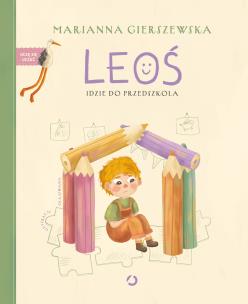 Leoś idzie do przedszkola. Autor: Marianna Gierszewska. Multiszop.pl Okładka książki Leoś idzie do przedszkola