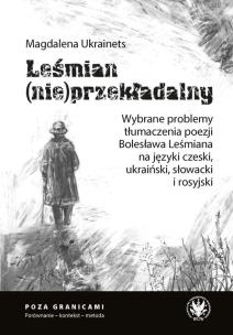 Okładka książki Leśmian (nie)przekładalny. Wybrane problemy tłumaczenia poezji Bolesława Leśmiana na języki czeski,