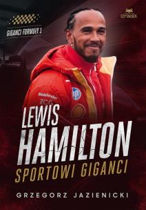 Lewis Hamilton. Sportowi giganci. Autor: Grzegorz Jazienicki. Multiszop.pl Okładka książki Lewis Hamilton. Sportowi giganci