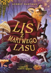 Lis z Martwego Lasu. Autor: Hartman Aubrey. Multiszop.pl Okładka książki Lis z Martwego Lasu