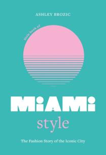Little Book of Miami Style wer. angielska. Autor: Ashley Brozic. Multiszop.pl Okładka książki Little Book of Miami Style wer. angielska